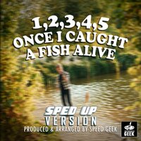 1,2,3,4,5 Once I Caught A Fish Alive - Speed Geek