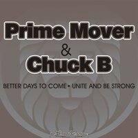 Better Days to Come - Prime Mover & Chuck B