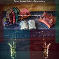 Heavenly Big Band for Meaningful Lunch Time Studies - Background Jazz for Studying