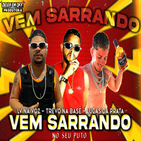 Vem Sarrando no Seu Puto - Lucas Da Prata & LV na Voz & Trevo Na Base