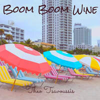 Boom Boom Wine - Theo Tsavoussis