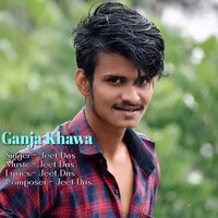 Ganja Khawa - Jeet Das