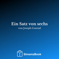 Der Duell, eine militärische Geschichte - Kapitel 1 - 12 - Джозеф Конрад & StreamzBook Deutsch & StreamzBook Abenteuer Deutsch