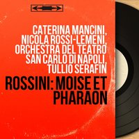Moses and Pharaoh, Act IV, Scene 1: "Veder mi sarà dato" - Duet. "D'una vittima infelice" (Anaìde, Amenophis) - Tullio Serafin & Orchestra del Teatro San Carlo di Napoli & Caterina Mancini & Mario Filippeschi & Джоаккино Россини