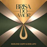 Brisa do Amor - Marlene Caspo & Bob Lupo