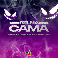 Rei na Cama - DJ Jéh Du 9 & Dj Reinaldo & MC G7 & Mc Well Ferrari & MC Dkeel