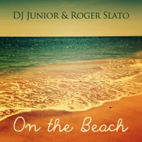 On The Beach - DJ Junior & Roger Slato & Steven Whirpool