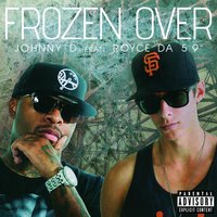 Frozen Over (feat. Royce da 5'9") - Johnny D