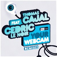 Your Webcam - Thomas Cajal & Cedric Le Noir
