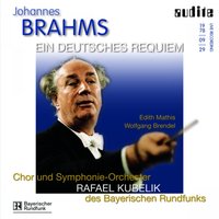 Ein Deutsches Requiem, Op. 45: IV. Wie lieblich sind deine Wohnungen - Chor des Bayerischen Rundfunks, Rafael Kubelik & Symphonieorchester des Bayerischen Rundfunks & Rafael Kubelik & Sinfonieorchester des Bayerischen Rundfunks & Chor des Bayerischen Rundfunks & Иоганнес Брамс