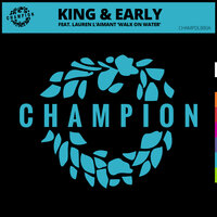 Walk On Water - King & Early & Lauren L'aimant
