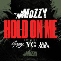 Hold On Me - Mozzy & G-Eazy & YG & Lex Aura