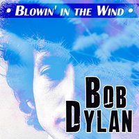 Don't Think Twice, It's All Right - Bob Dylan