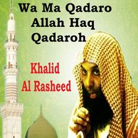 Wa Ma Qadaro Allah Haq Qadaroh, Pt.1 - Khalid Al Rasheed