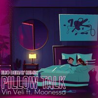 Pillow Talk Ft. Moonessa - Vin Veli & Elio Deejay & Moonessa