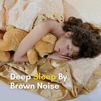 A Calm Sleep Is a Calm Life - Deep Sleep Brown Noise