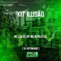 Kit Ilusão - Mc lukão sp & MC Murilo LC & Dj Artimundo
