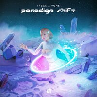 Paradigm Shift - Yume & Incal