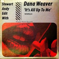 It's All up to Me - Stewart & Dana Weaver & Stewart, Andy Edit & Andy Edit