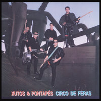 Sai Prá Rua - Xutos & Pontapés