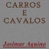 Carros E Cavalos - Josimar Aquino