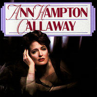 I've Got Just About Everything - Ann Hampton Callaway