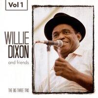 Since My Baby Gone - Willie Dixon & Willie Dixon and Friends