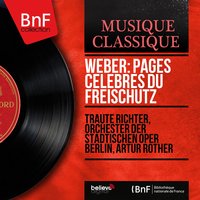 Der Freischütz, Op. 77, J. 277, Act II, Scene 2: Wie nahte mir der Schlummer - Leise, leise, fromme Weise! - Traute Richter & Карл Мария фон Вебер