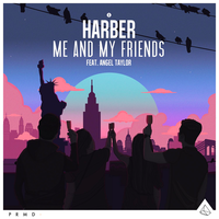 Me And My Friends - Harber & Angel Taylor