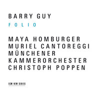 Guy: Folio Five 1 - Barry Guy & Maya Homburger & Muriel Cantoreggi & Christoph Poppen & Münchener Kammerorchester
