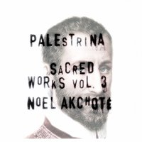 Missa "Ascendo ad patrem": Gloria - Noël Akchoté & Джованни Пьерлуиджи да Палестрина