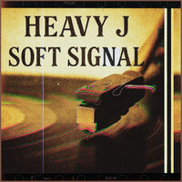 Soft Signal - Heavy J