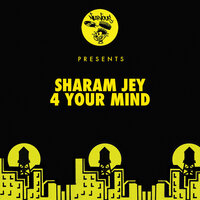 4 Your Mind - Sharam Jey