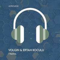 I Wanna - Ertan Koculu & VOLGIN