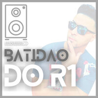 Agachadinha Batidão do R1 - BATIDAO DO R1 & Mc R1