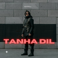 Tanha Dil - Neeraj
