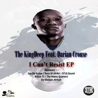 I Can't Resist - The Kingdeep & Darian Crouse & Cee Da Sydno