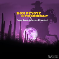 Don Peyote in the Mexically - Juan Laya & Jorge Montiel