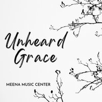 Unheard Grace - Meena Music Center