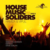 House Music Soldiers - Hamza & Vipul & Steve Conlan