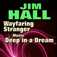 Deep in a Dream - Jim Hall