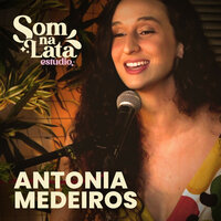 Salve Todas (Ao Vivo no Som na Lata) - Som na Lata & Antonia Medeiros