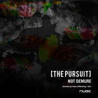 The Pursuit - Not Demure & rAin (MU)