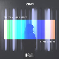 Never Enough - CARSTN & Anna Leyne