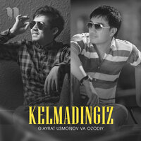 Kelmadingiz - Ozodiy & Гайрат Усмонов