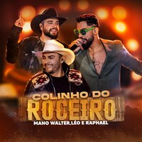 Colinho do Roceiro - Mano Walter & Léo & Raphael