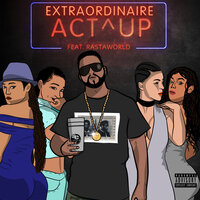 Act Up - Extraordinaire