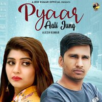 Pyaar Aali Jung - Ajesh Kumar