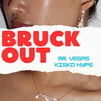 Bruck Out - Mr. Vegas & Kisko Hype