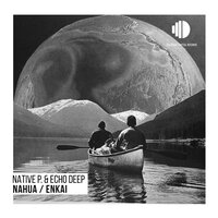 Enkai - Native P. & Echo Deep